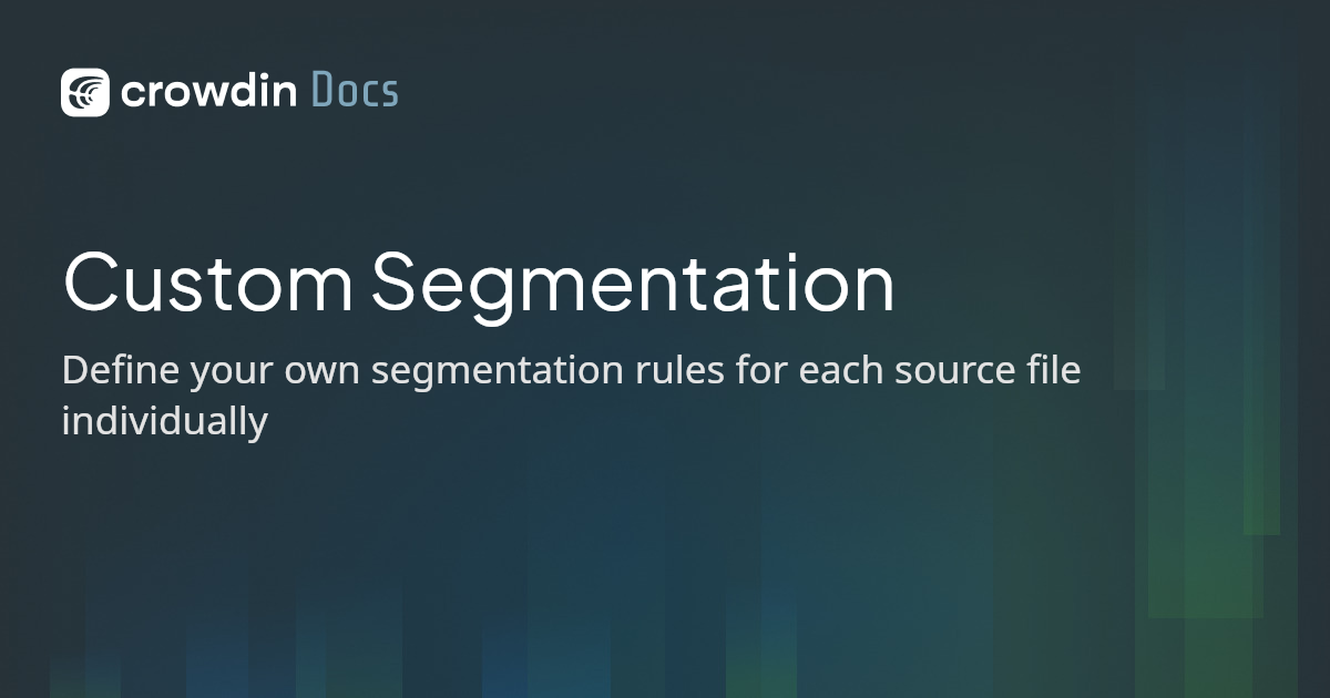 Custom Segmentation | Crowdin Docs