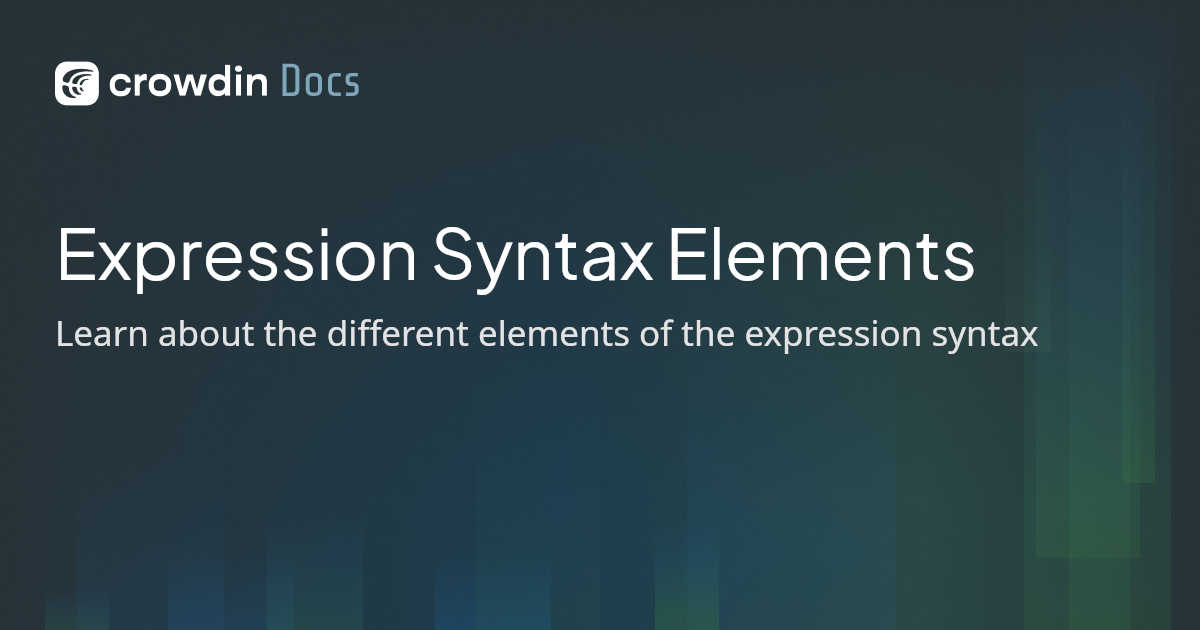 Expression Syntax Elements | Crowdin Docs
