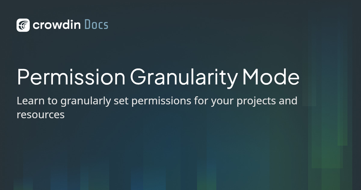 Permission Granularity Mode | Crowdin Docs