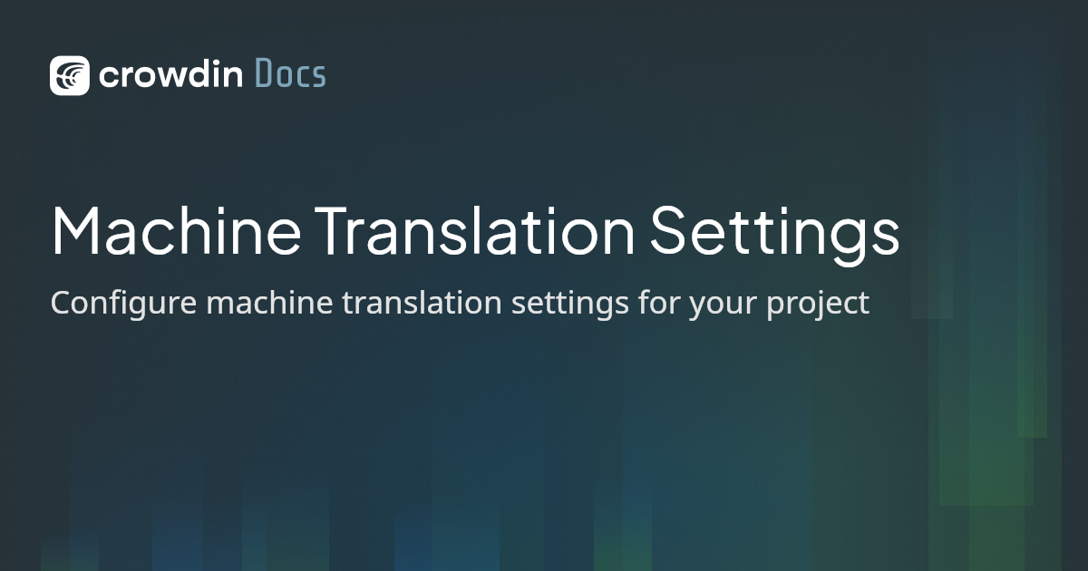 Machine Translation Settings | Crowdin Docs