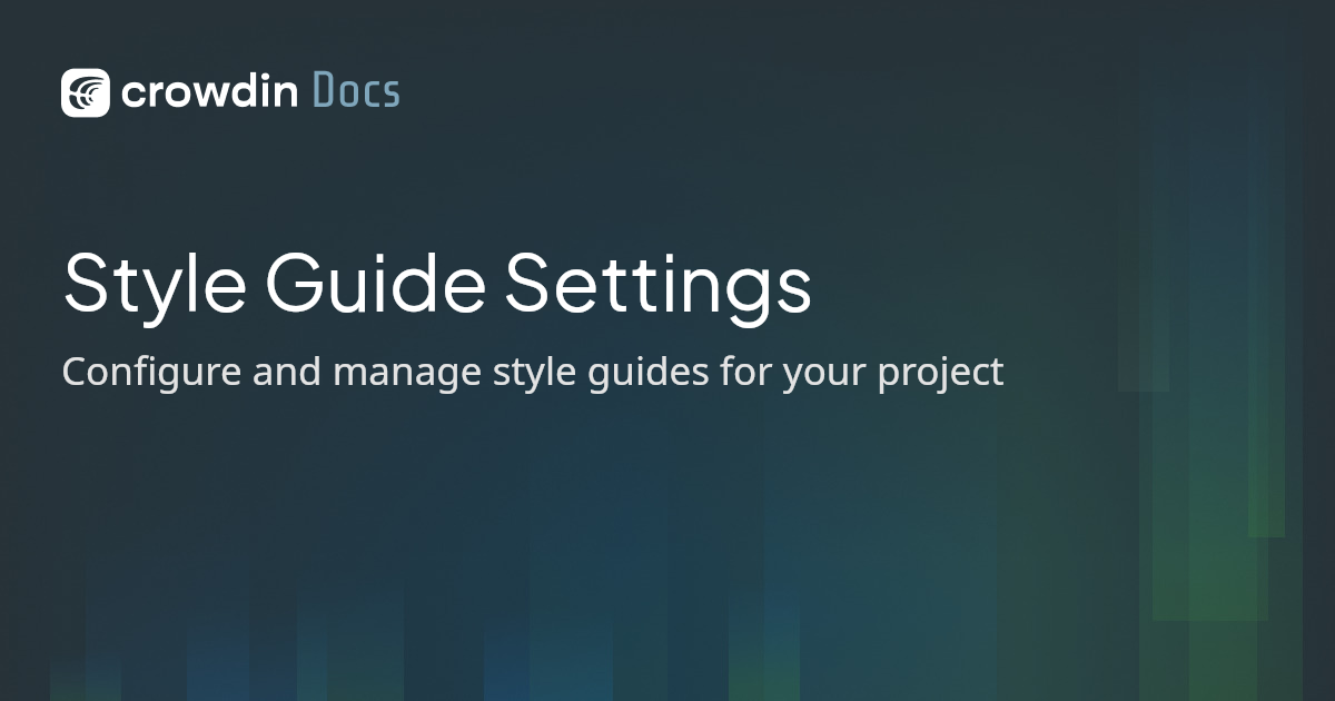 Style Guide Settings | Crowdin Docs